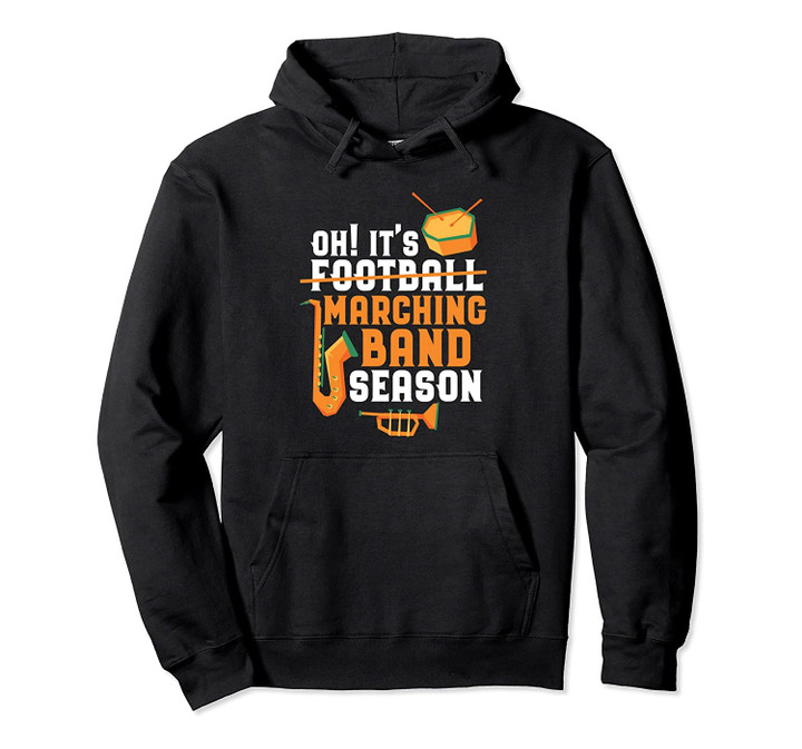 Oh It's Marching Band Season Funny Sarcastic Football Game Pullover Hoodie, T Shirt, Sweatshirt
