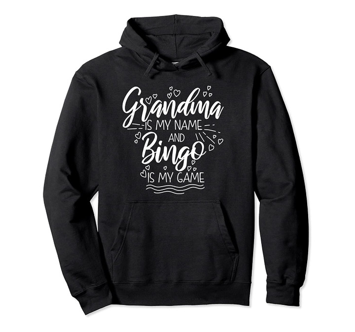 Grandma Is My Name and Bingo is My Game Funny Grandmother Pullover Hoodie, T Shirt, Sweatshirt