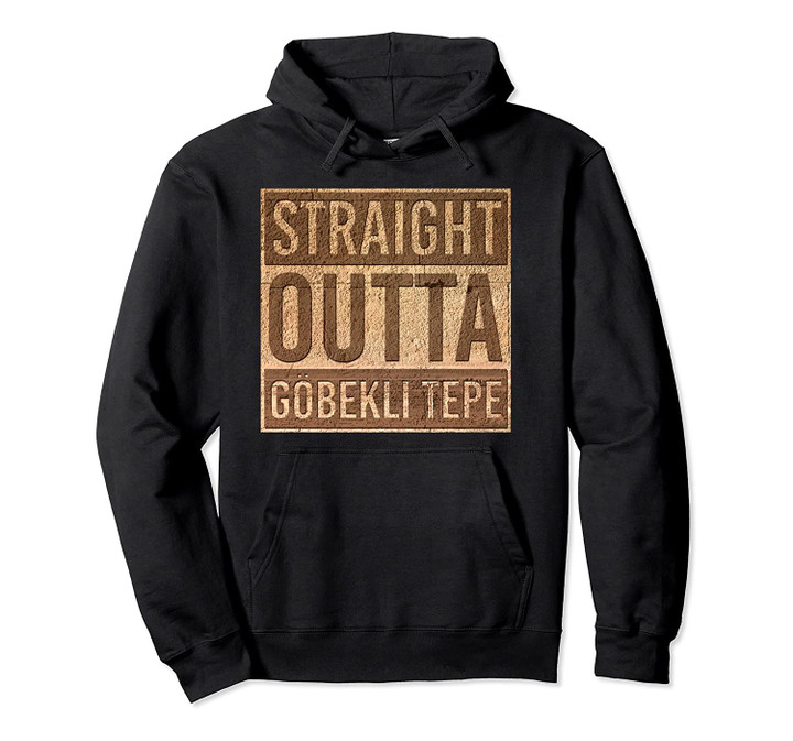 Straight Outta Gobekli Tepe Funny Megalithic Archeology Gift Pullover Hoodie, T Shirt, Sweatshirt