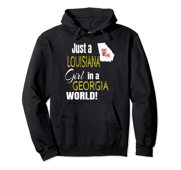 Just A Louisiana Girl In A Georgia World Cute Gift Pullover Hoodie, T Shirt, Sweatshirt