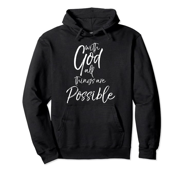Christian Bible Jesus Quote With God All Things are Possible Pullover Hoodie, T Shirt, Sweatshirt