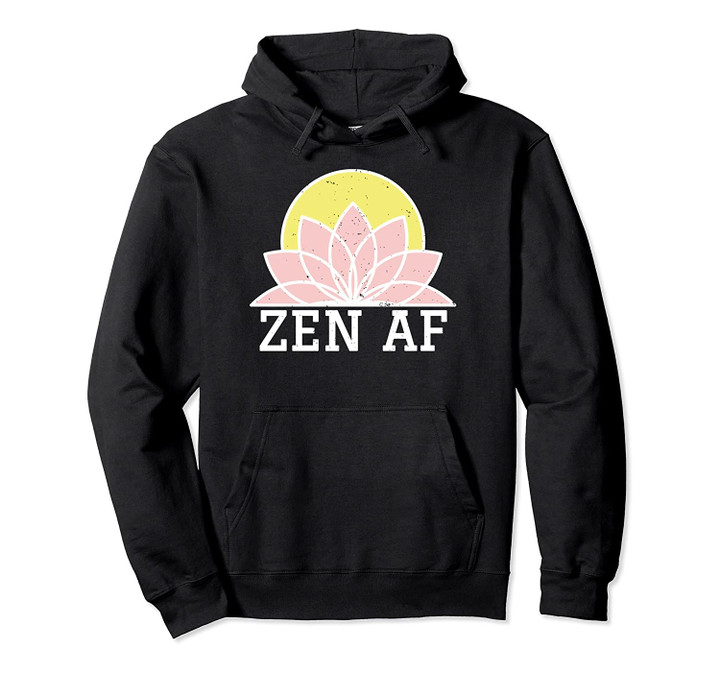 Zen AF Lotus Flower Funny Spiritual Yoga Gift For Women Pullover Hoodie, T Shirt, Sweatshirt