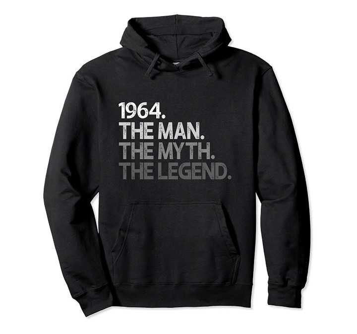 1964 56th Birthday Gift: 56 The Man Myth Legend Fifty Sixth Pullover Hoodie, T Shirt, Sweatshirt