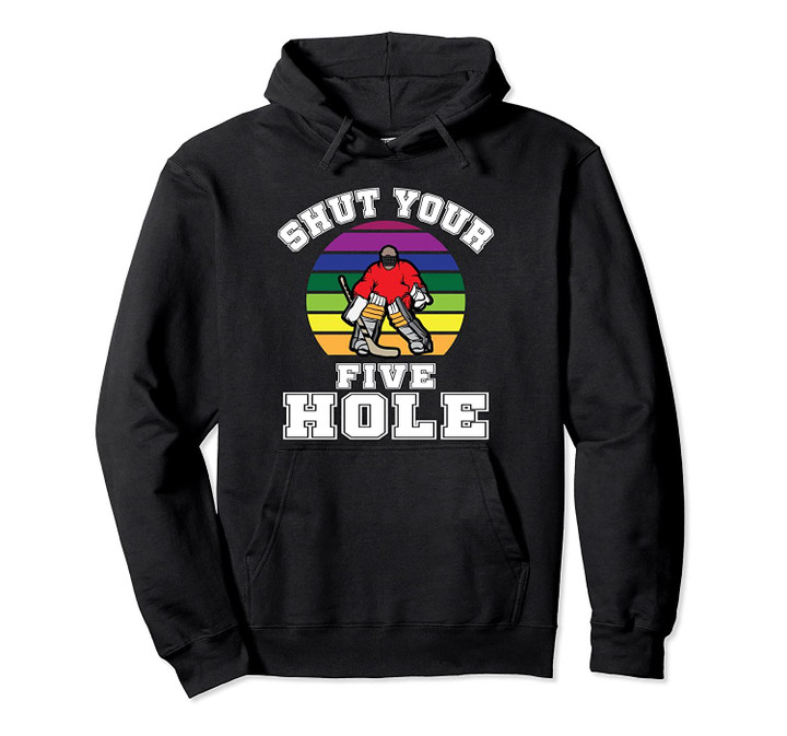 Shut Your Five Hole Funny Vintage Ice Hockey Goalie Gift Pullover Hoodie, T Shirt, Sweatshirt