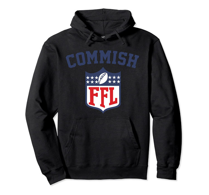 The Commish funny Fantasy Football League FFL Commish Pullover Hoodie, T Shirt, Sweatshirt