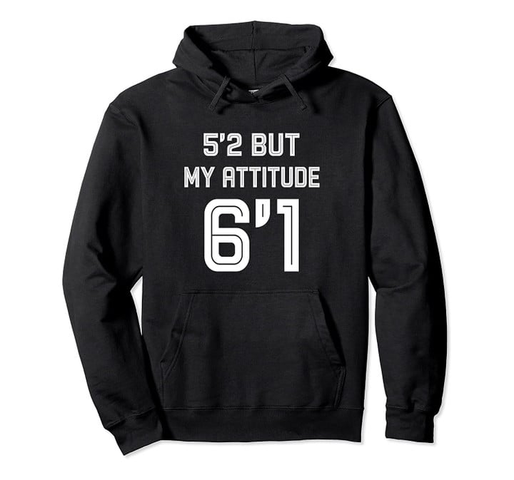 5'2 But My Attitude 6'1 Humor Christmas Pullover Hoodie, T Shirt, Sweatshirt