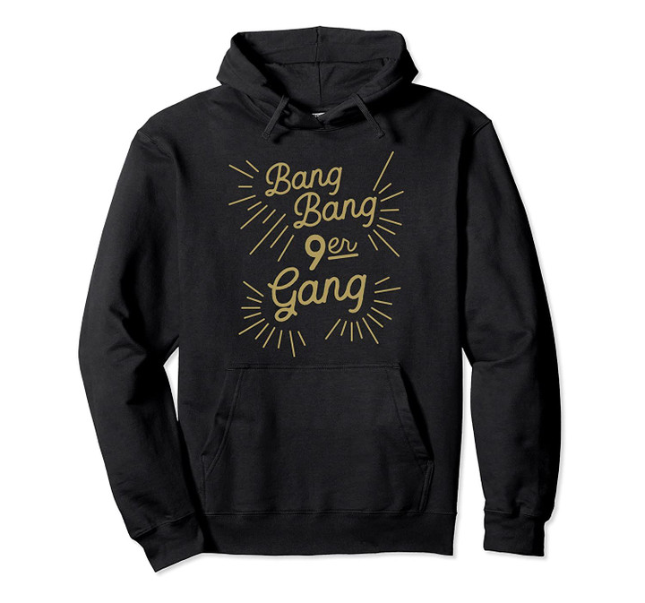 Funny Bang Bang Niner Gang 9er Pullover Hoodie, T Shirt, Sweatshirt