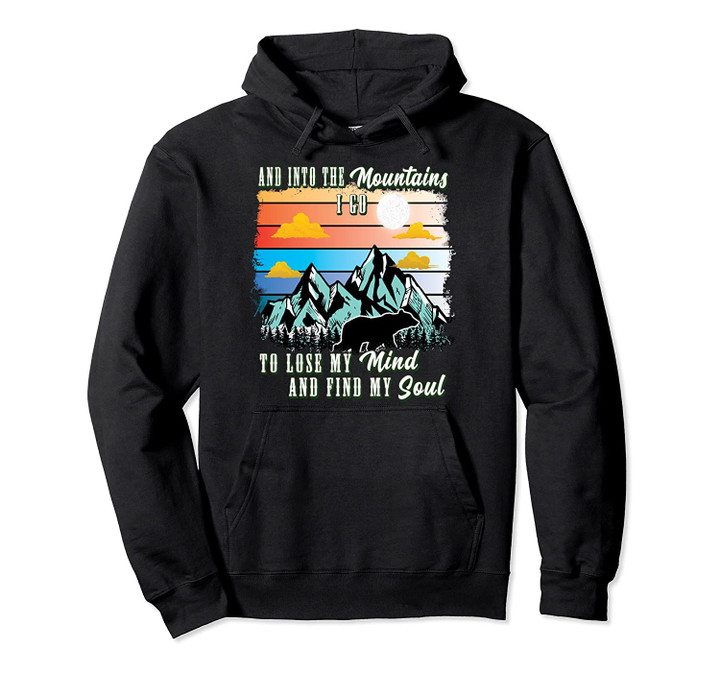 Into The Mountains I Go To Lose My Mind Find My Soul Retro Pullover Hoodie, T Shirt, Sweatshirt