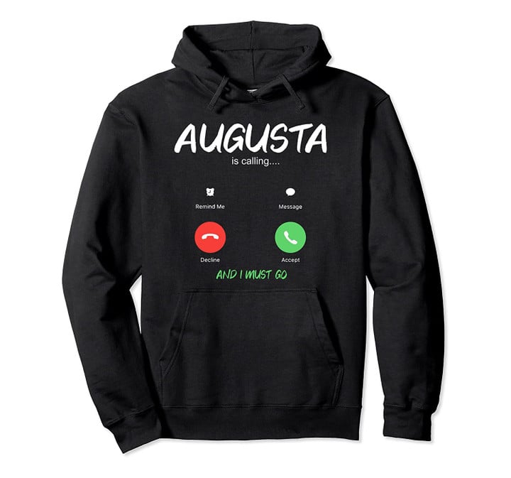 Augusta Is Calling And I Must Go Georgia USA Traveling Pullover Hoodie, T Shirt, Sweatshirt