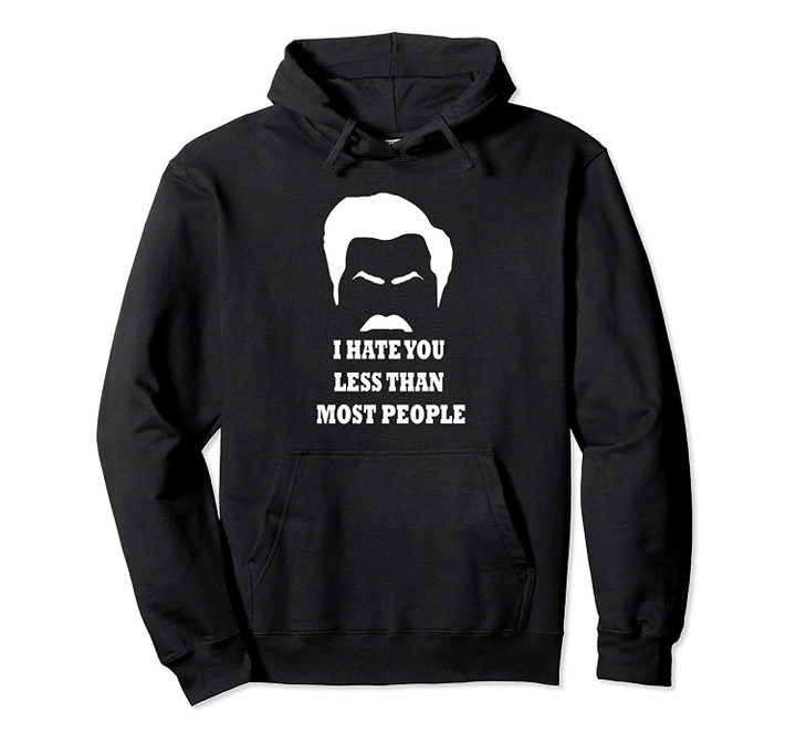 I Hate You Less Than Most Parks and Rec Merch Funny Gift Pullover Hoodie, T Shirt, Sweatshirt