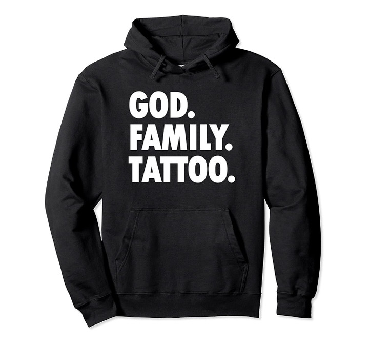 God Family Tattoo - Novelty Faith Pullover Hoodie, T Shirt, Sweatshirt