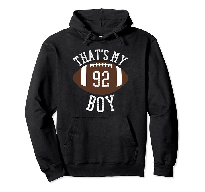 That's My Boy #92 Football Number 92 Jersey Football Mom Dad Pullover Hoodie, T Shirt, Sweatshirt