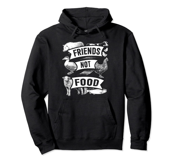 Friends Not Food Hoodie Funny Vegetarian Vegan Apparel, T Shirt, Sweatshirt