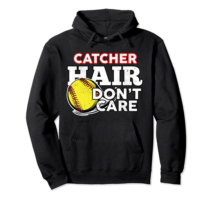 Catcher Hair Don't Care Funny Softball Gift Softball Lover Pullover Hoodie, T Shirt, Sweatshirt