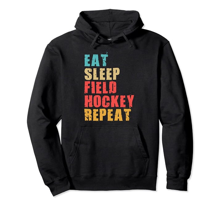 Eat Sleep Field Hockey Repeat Motivational Gift ACE031d Pullover Hoodie, T Shirt, Sweatshirt