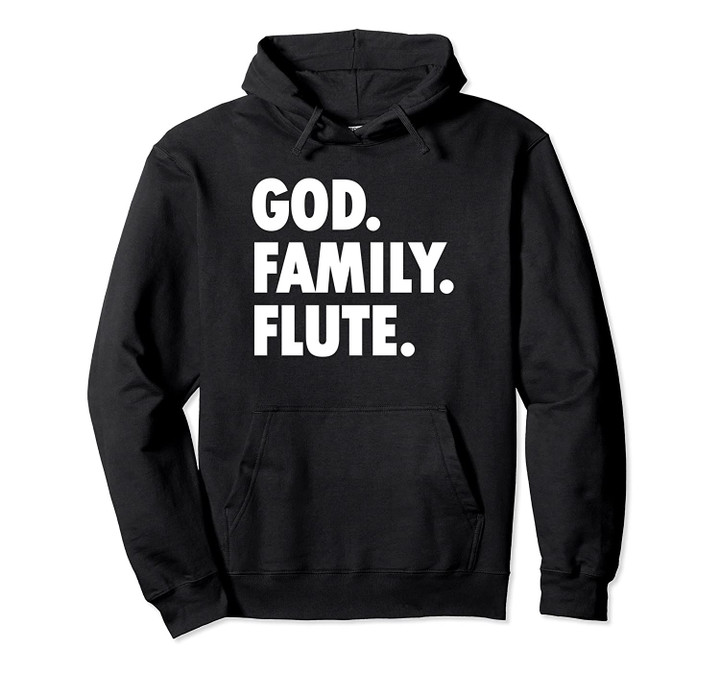 God Family Flute - Novelty Faith Pullover Hoodie, T Shirt, Sweatshirt