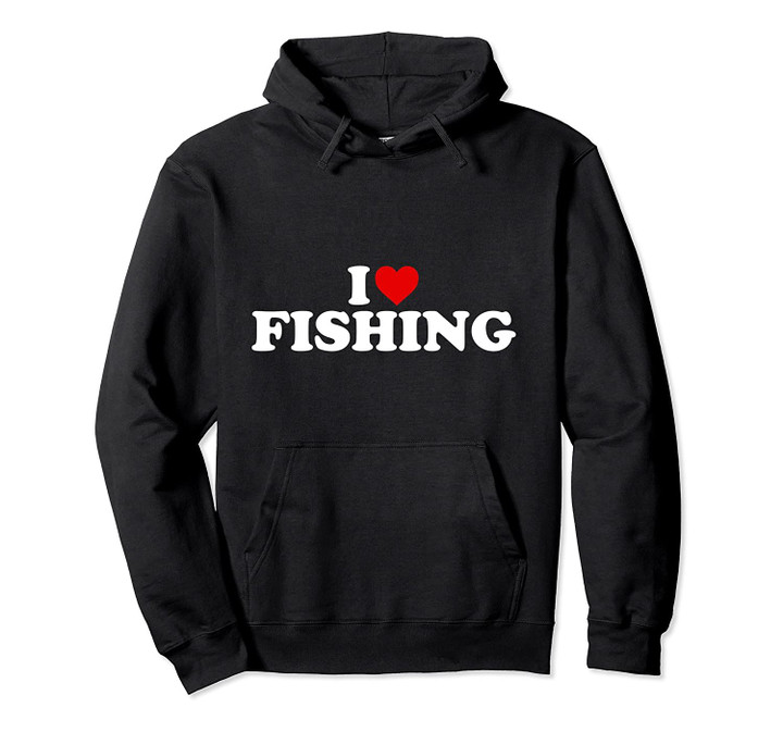 I Love Fishing - Heart Pullover Hoodie, T Shirt, Sweatshirt
