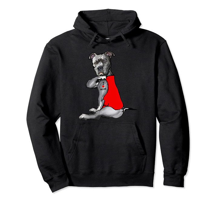 Funny Dog Pitbull I Love Mom Tattoo Gift Pullover Hoodie, T Shirt, Sweatshirt
