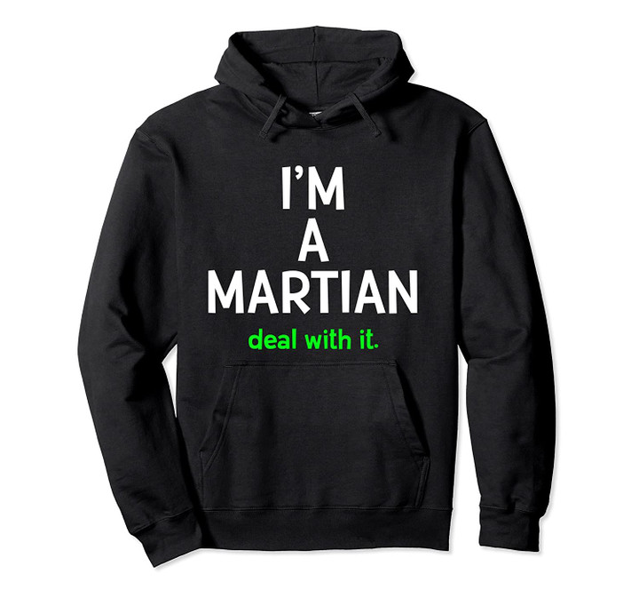 I'm A Martian - Deal With It - Funny Christmas Gift For Kids Pullover Hoodie, T Shirt, Sweatshirt