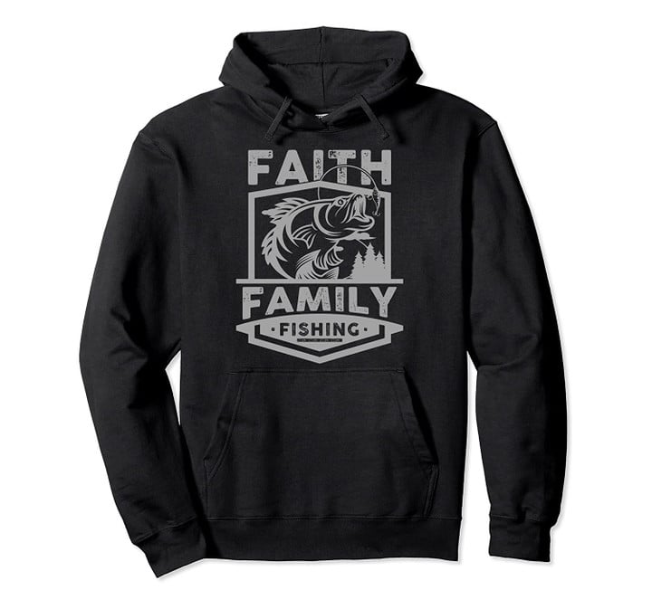Faith Family Fishing Quotes God Worship Religion Religious Pullover Hoodie, T Shirt, Sweatshirt