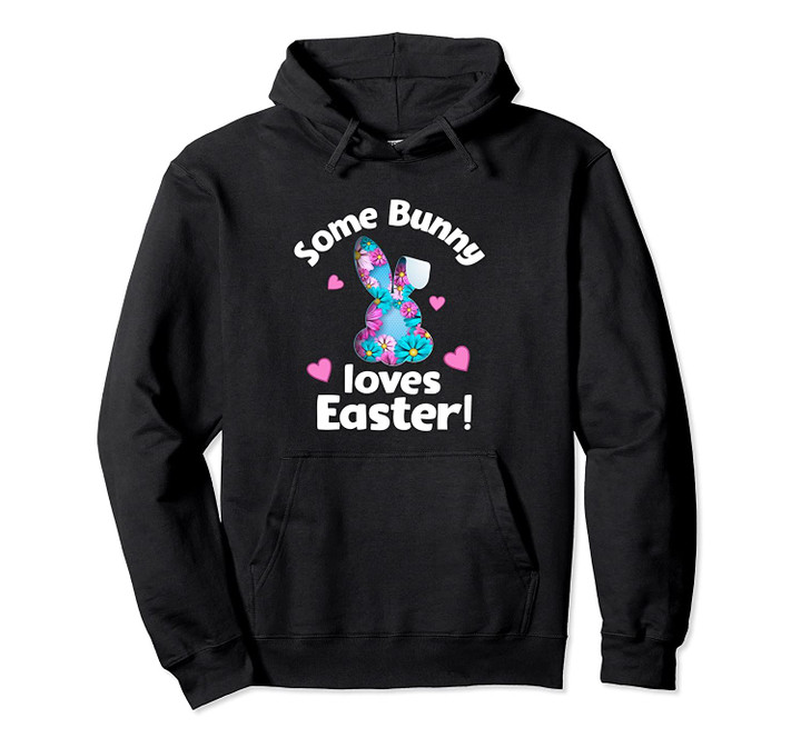 Some Bunny Loves Easter Fun Spring Flower Easter Bunny Pullover Hoodie, T Shirt, Sweatshirt