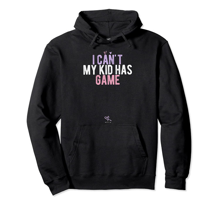 I Can't My Kid Has Game, Funny Mom Dad Saying Pullover Hoodie, T Shirt, Sweatshirt
