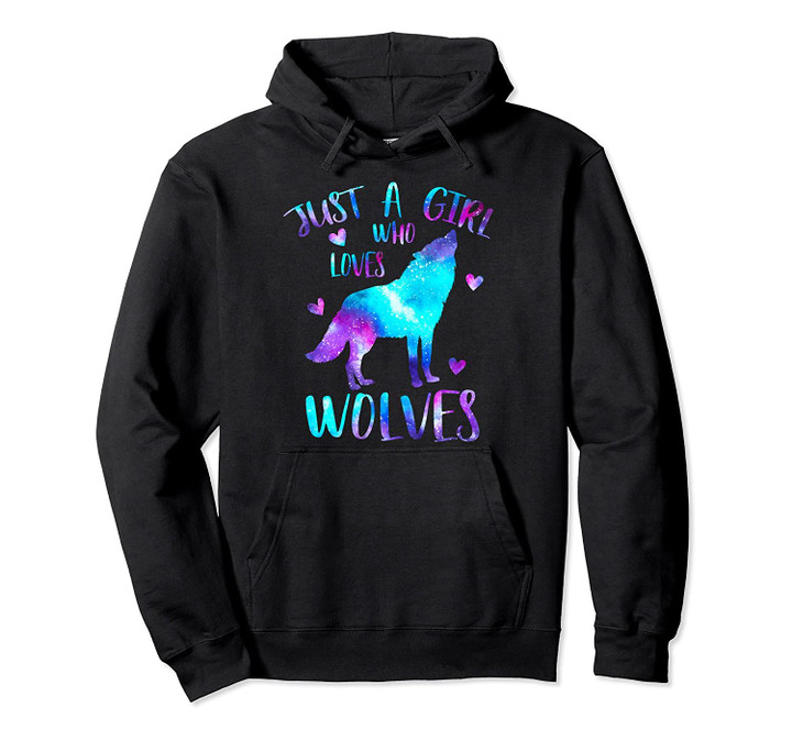 Just a Girl Who Loves Wolves Galaxy Space Cute Wolf Gift Pullover Hoodie, T Shirt, Sweatshirt