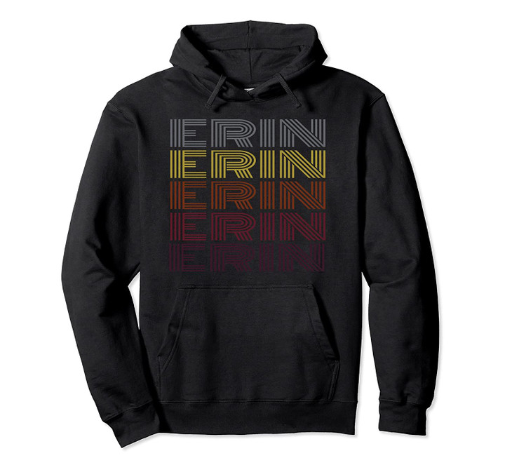 Graphic 365 First Name Erin Retro Pattern Vintage Style Pullover Hoodie, T Shirt, Sweatshirt