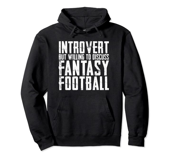 Introvert But Willing To Discuss Fantasy Football Funny Gift Pullover Hoodie, T Shirt, Sweatshirt