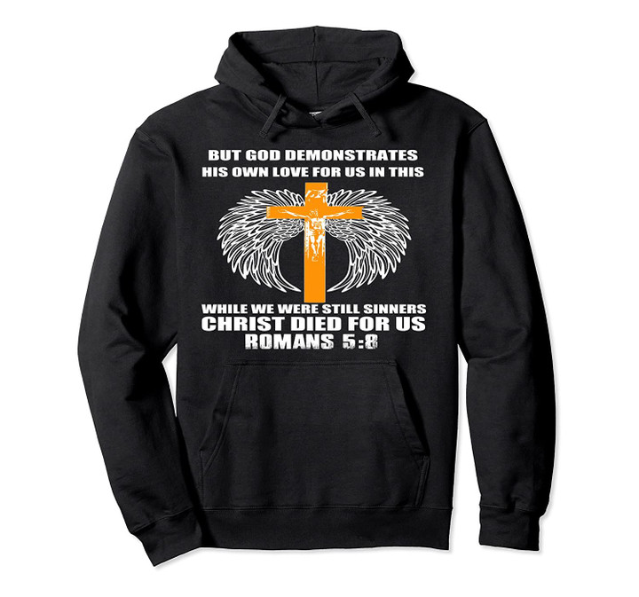 But God Demonstrates His Own Love For Us In Times Pullover Hoodie, T Shirt, Sweatshirt