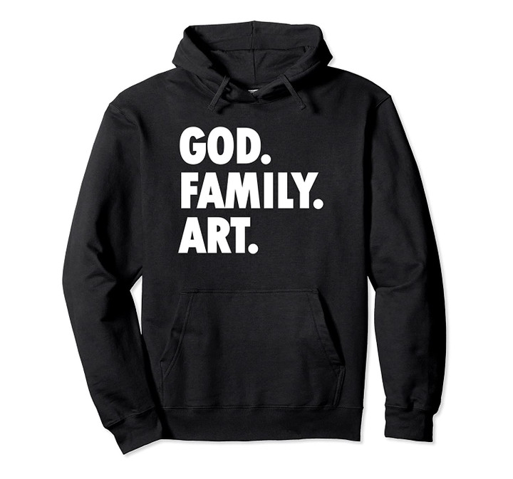 God Family Art - Novelty Artist Pullover Hoodie, T Shirt, Sweatshirt