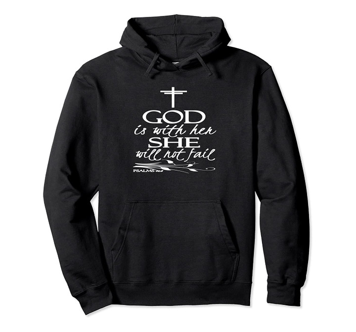 Christian Hoodies Women-God Is With Her She Will Not Fail Pullover Hoodie, T Shirt, Sweatshirt