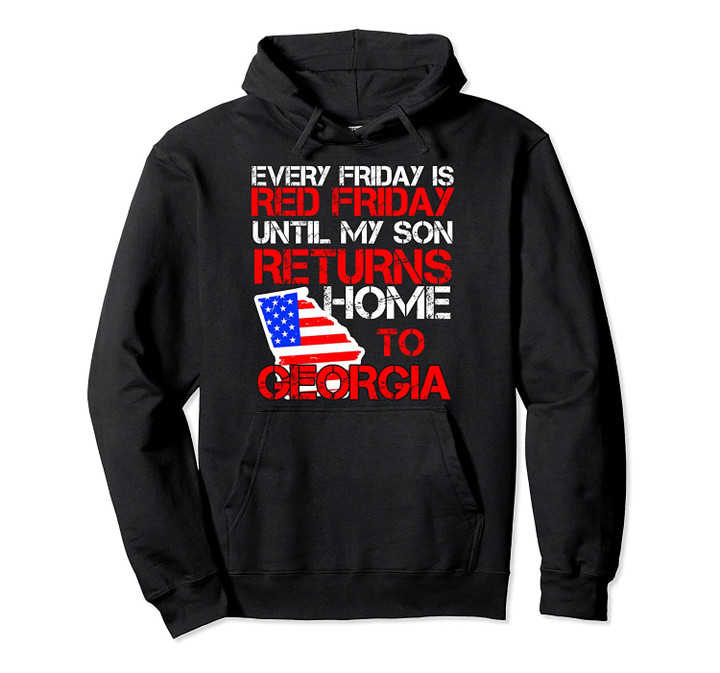 Red Friday Military Deployment Son Solider Georgia Home Pullover Hoodie, T Shirt, Sweatshirt
