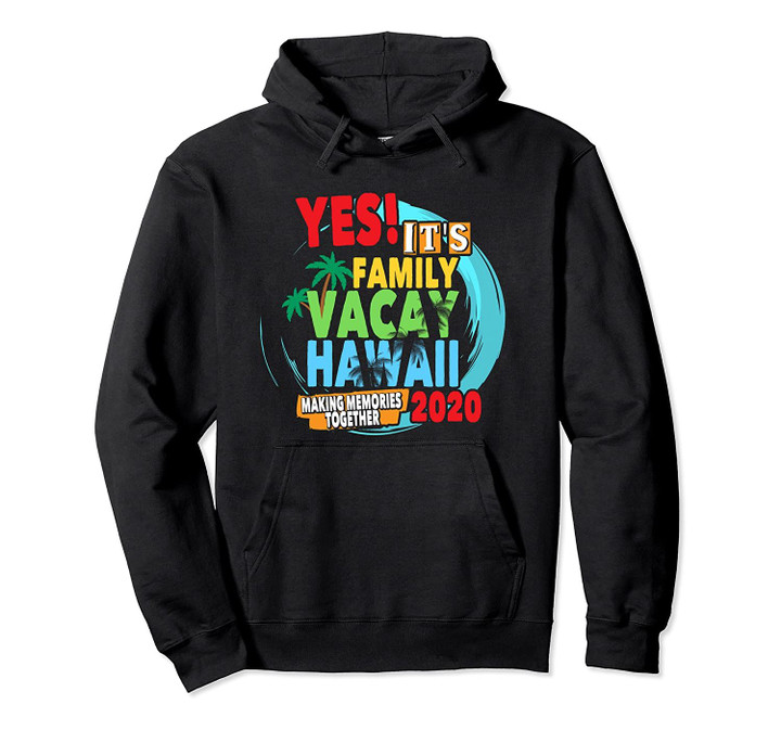 Family Vacation 2020 Hawaii Pullover Hoodie, T Shirt, Sweatshirt