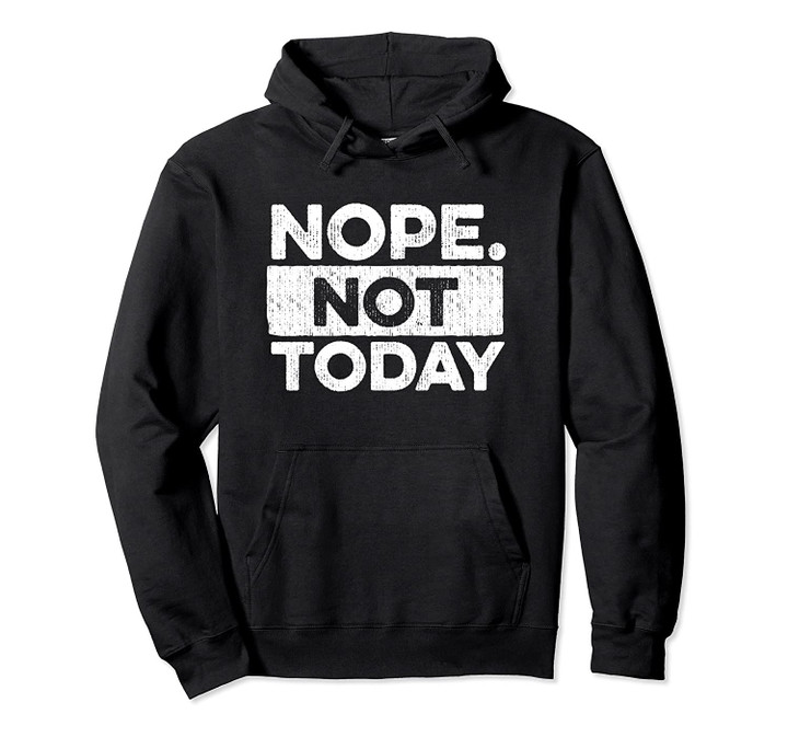 Nope Not Today Bold White Reversed No Problems Pullover Hoodie, T Shirt, Sweatshirt