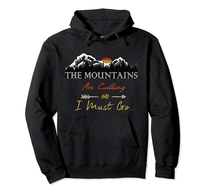 The Mountains Are Calling & I Must Go - Vintage Design Gift Pullover Hoodie, T Shirt, Sweatshirt