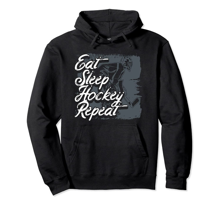 Eat Sleep Hockey Repeat Ice Hockey Enthusiast Quote Pullover Hoodie, T Shirt, Sweatshirt