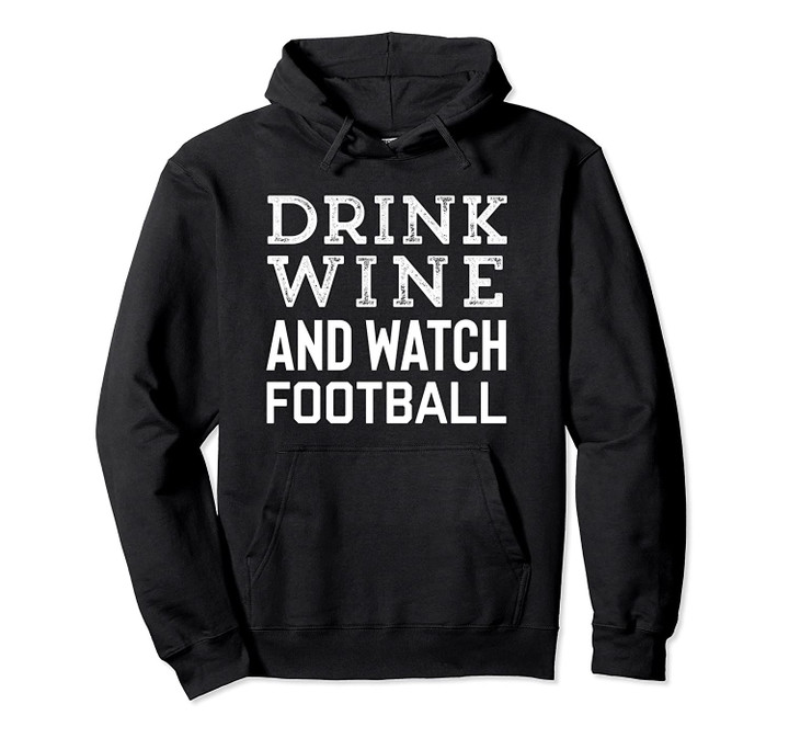 Drink Wine and Watch Football Shirt,Gameday AF,Yay Sports Pullover Hoodie, T Shirt, Sweatshirt