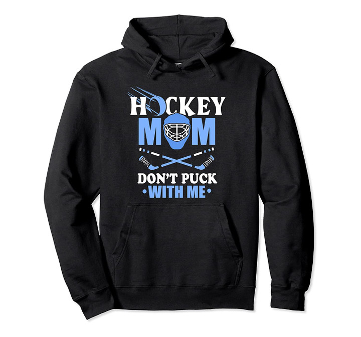 Hockey Mom Don't Puck With Me Ice Hockey Mother Sport Outfit Pullover Hoodie, T Shirt, Sweatshirt