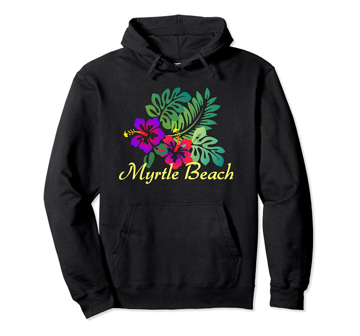 Myrtle Beach Tropical Flower Surf Vacay Pullover Hoodie, T Shirt, Sweatshirt