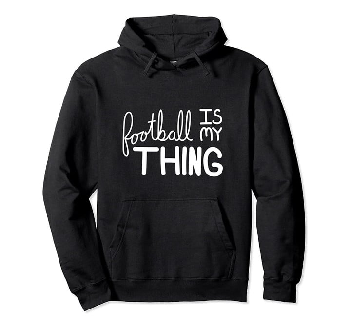 Rising Adventures: Football is my Thing Pullover Hoodie, T Shirt, Sweatshirt