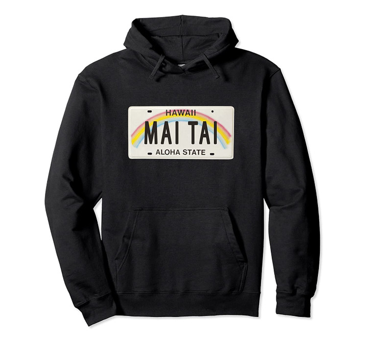 Mai Tai Hawaii License Plate graphic Pullover Hoodie, T Shirt, Sweatshirt