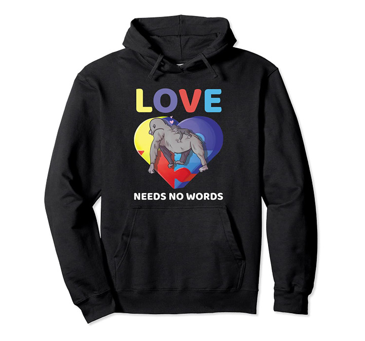 Love Needs No Words Autism Awareness Gorilla Mom Cute Gift Pullover Hoodie, T Shirt, Sweatshirt