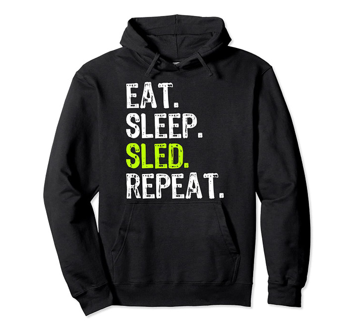 Eat Sleep Sled Repeat Snowmobile Sledding Funny Gift Pullover Hoodie, T Shirt, Sweatshirt
