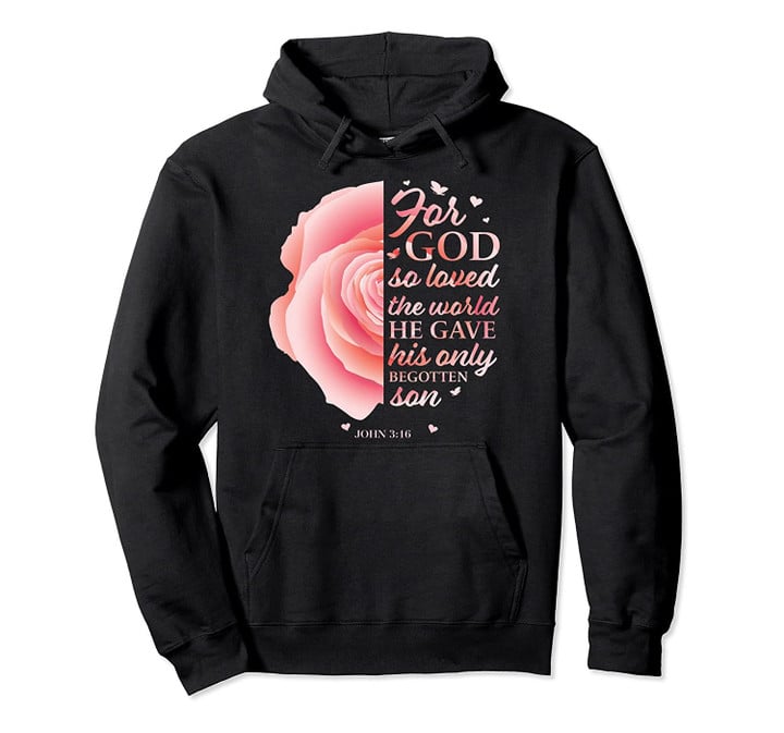 John 3:16 Pink Flower Christian Sayings Women Gifts Mom Her Pullover Hoodie, T Shirt, Sweatshirt