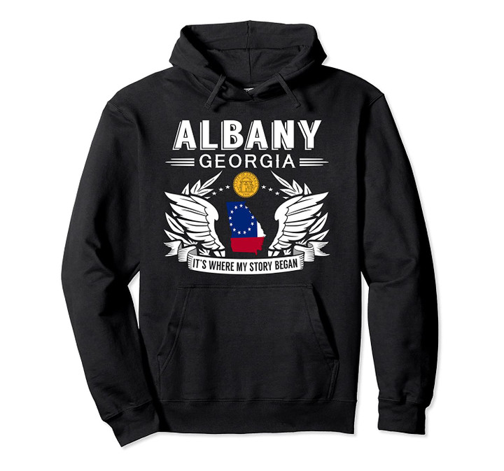 Albany Georgia Hoodie Where My Story Began Hometown Pullover Hoodie, T Shirt, Sweatshirt