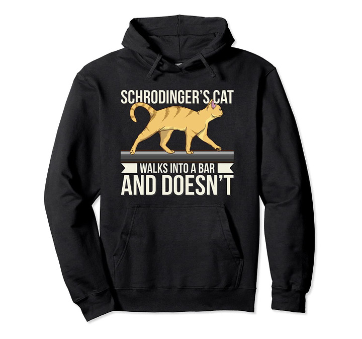Schrodinger's Cat Gift For A Physicist Or Physics Nerd Pullover Hoodie, T Shirt, Sweatshirt