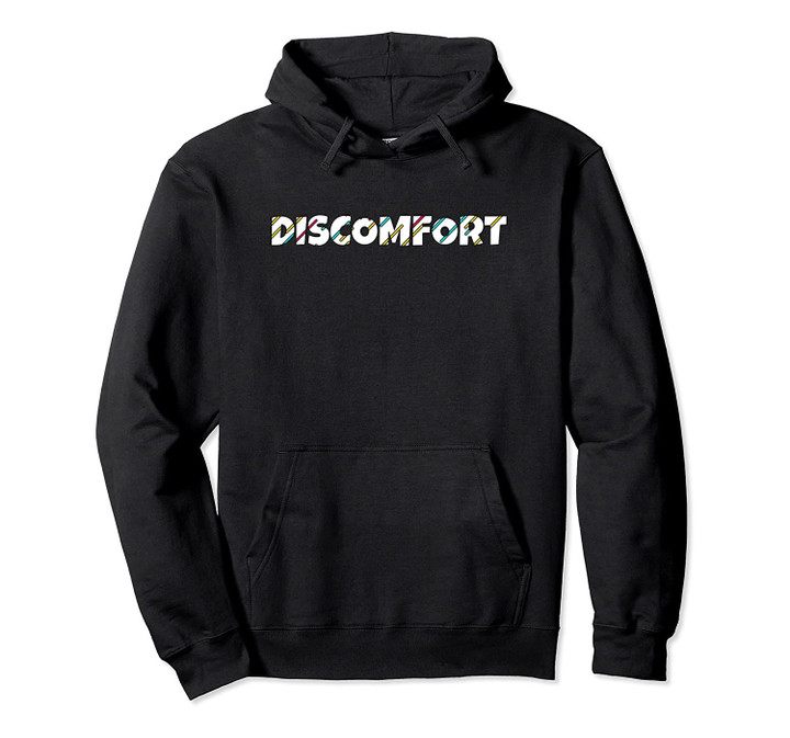 Discomfort Step Out Of Your Comfort Pullover Hoodie, T Shirt, Sweatshirt