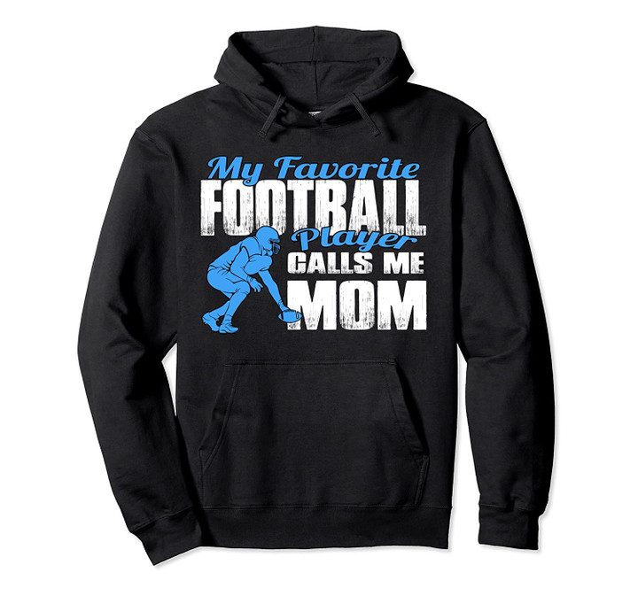 B My Favorite Football Player Calls Me Mom Football Mom Pullover Hoodie, T Shirt, Sweatshirt
