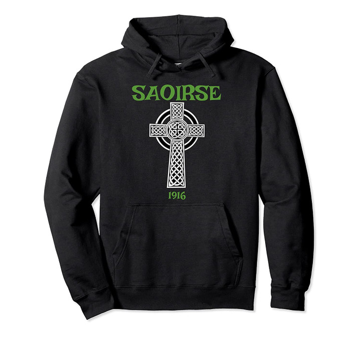 Saoirse meaning Freedom Irish Republican With Celtic Cross Pullover Hoodie, T Shirt, Sweatshirt